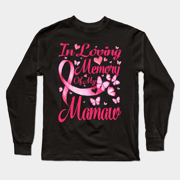 In Loving Memory Of My Mamaw Breast Cancer Awareness Long Sleeve T-Shirt by CarolIrvine